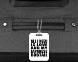 All I Need Is Love And My Japanese Bobtail - Luggage Bag Tag
