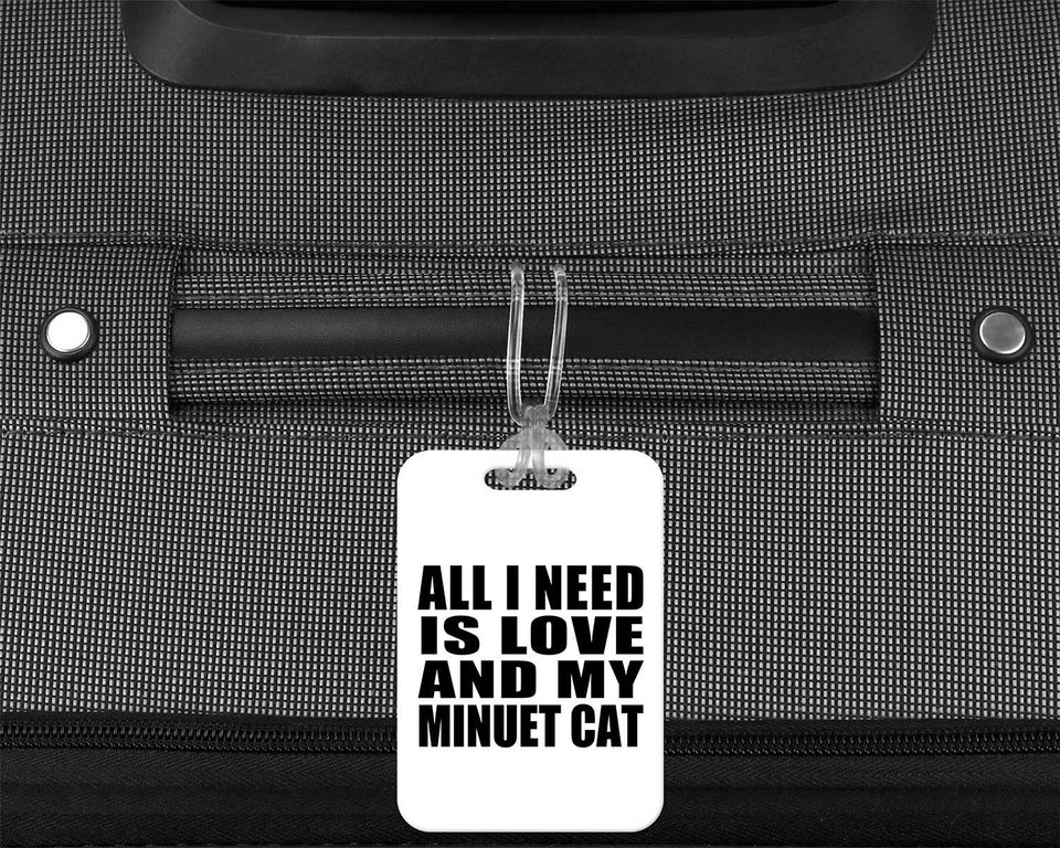 All I Need Is Love And My Minuet Cat - Luggage Bag Tag