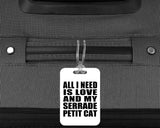 All I Need Is Love And My Serrade Petit Cat - Luggage Bag Tag