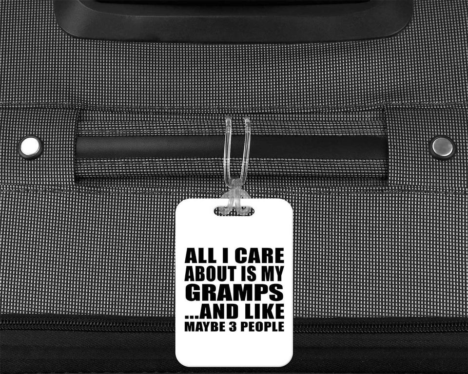 All I Care About Is My Gramps - Luggage Bag Tag