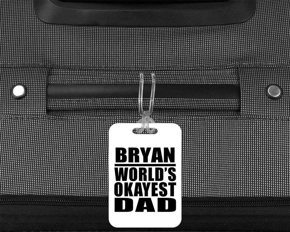 Bryan World's Okayest Dad - Luggage Bag Tag