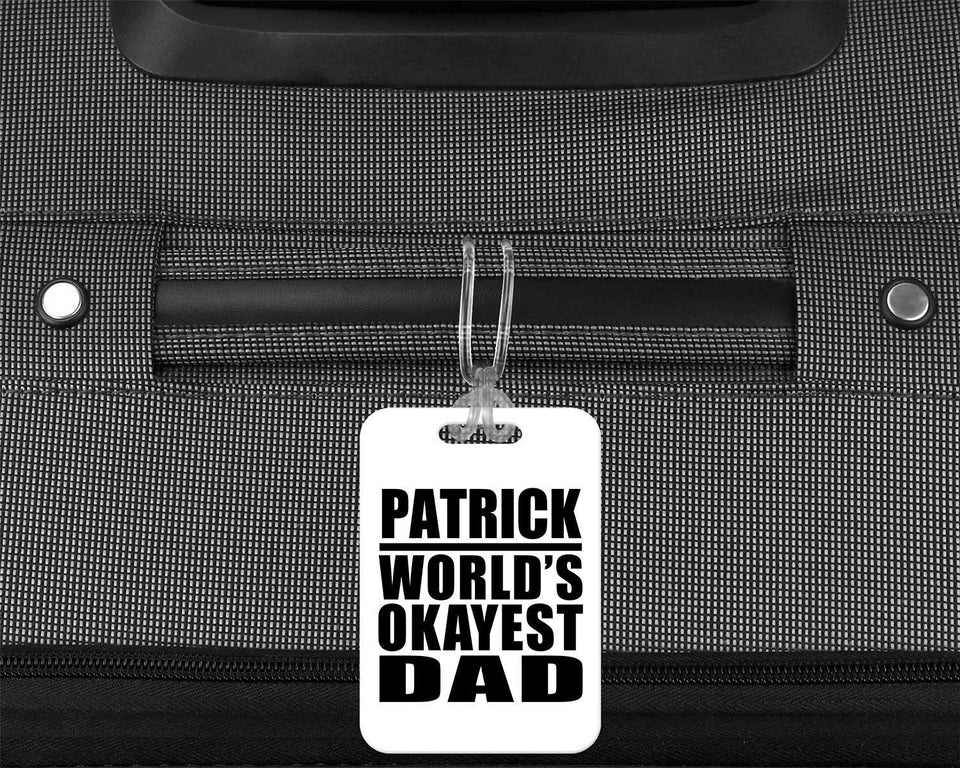 Patrick World's Okayest Dad - Luggage Bag Tag