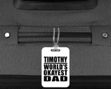 Timothy World's Okayest Dad - Luggage Bag Tag
