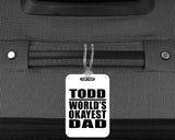 Todd World's Okayest Dad - Luggage Bag Tag