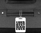 Luis Best Dad Ever - Luggage Bag Tag