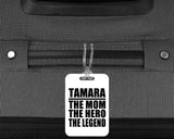 Tamara The Mom The Hero The Legend - Luggage Bag Tag