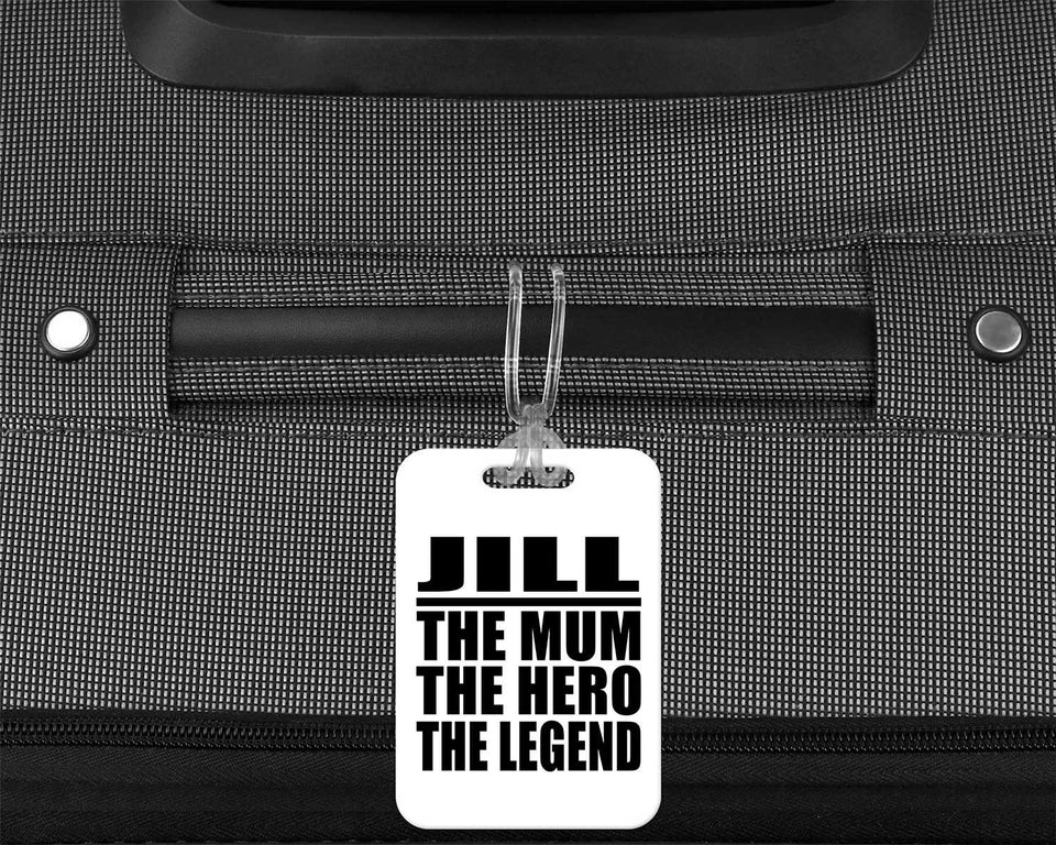 Jill The Mum The Hero The Legend - Luggage Bag Tag