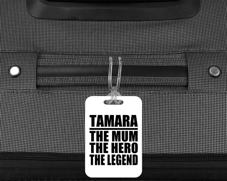 Tamara The Mum The Hero The Legend - Luggage Bag Tag