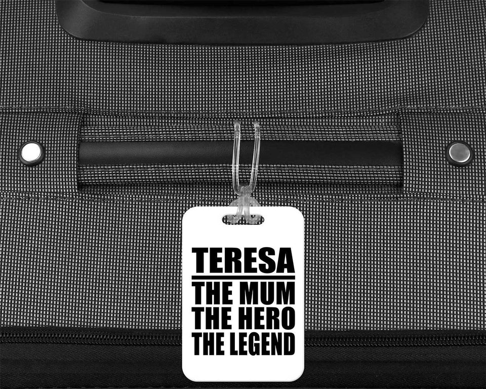 Teresa The Mum The Hero The Legend - Luggage Bag Tag