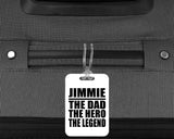 Jimmie The Dad The Hero The Legend - Luggage Bag Tag