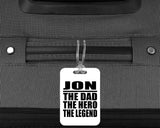 Jon The Dad The Hero The Legend - Luggage Bag Tag