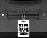 Tim The Dad The Hero The Legend - Luggage Bag Tag
