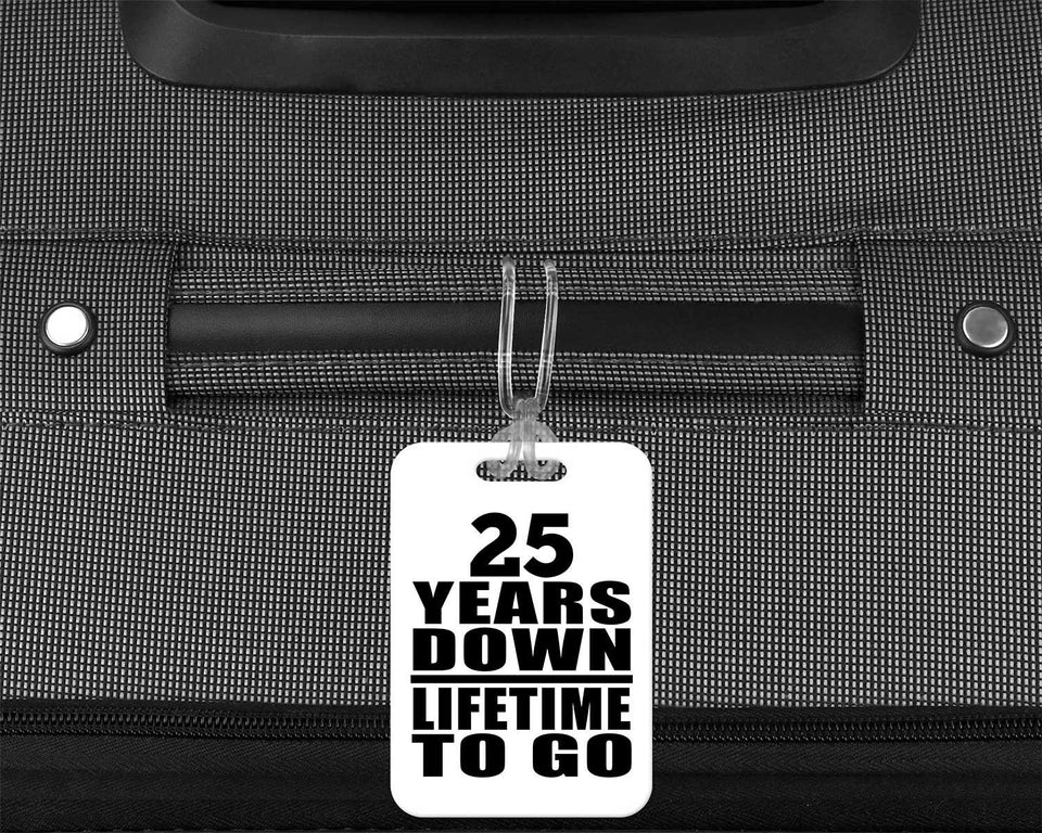 25th Anniversary 25 Years Down Lifetime To Go - Luggage Bag Tag