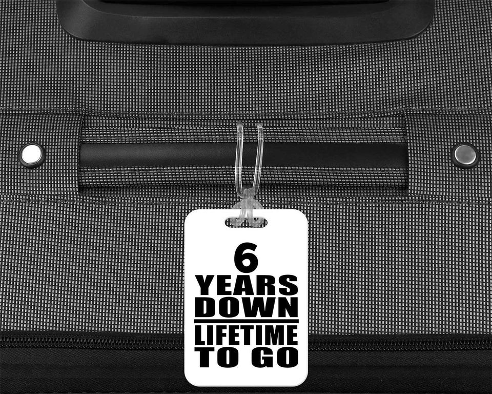 6th Anniversary 6 Years Down Lifetime To Go - Luggage Bag Tag