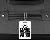 75th Anniversary 75 Years Down Lifetime To Go - Luggage Bag Tag
