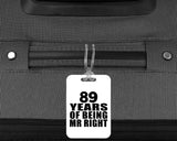 89th Anniversary 89 Years Of Being Mr Right - Luggage Bag Tag
