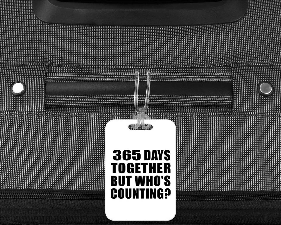 1st Anniversary 365 Days Together Who's Counting - Luggage Bag Tag
