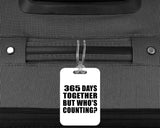1st Anniversary 365 Days Together Who's Counting - Luggage Bag Tag