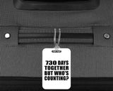 2nd Anniversary 730 Days Together Who's Counting - Luggage Bag Tag