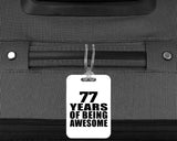 77th Birthday 77 Years Of Being Awesome - Luggage Bag Tag