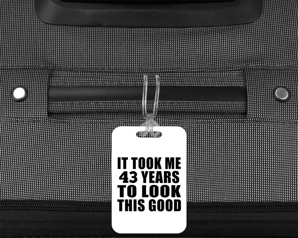 43rd Birthday Took Me 43 Years To Look This Good - Luggage Bag Tag