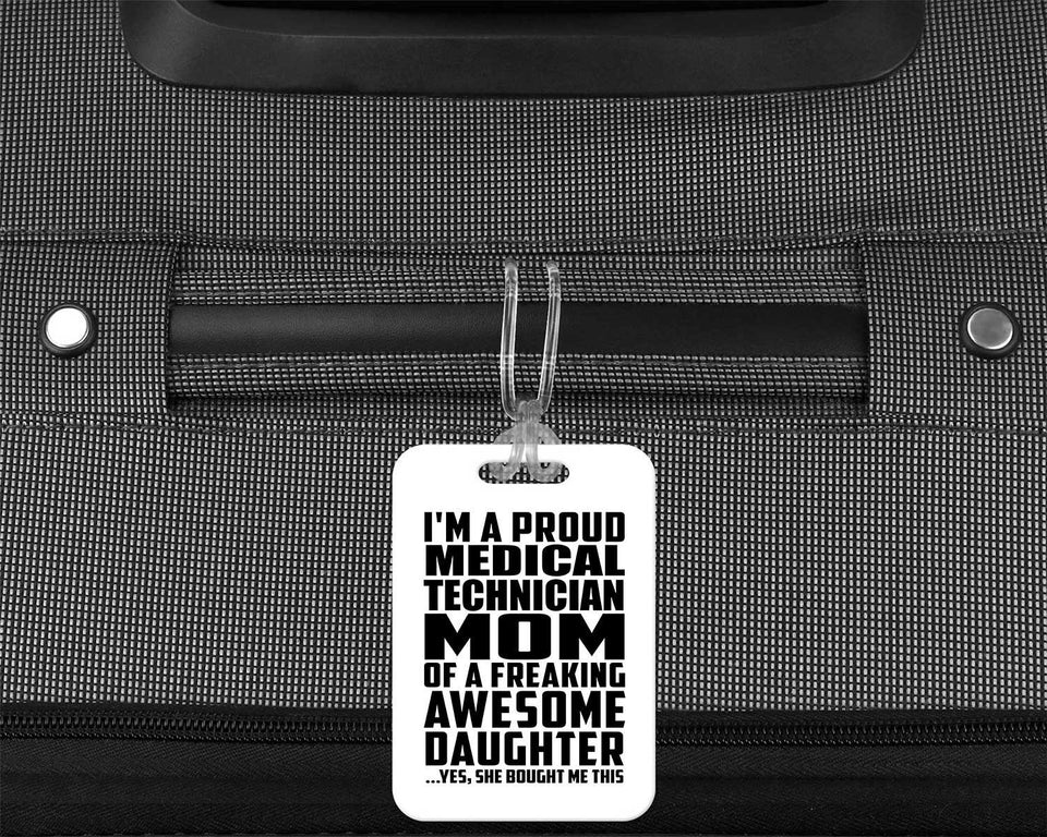 Proud Medical Technician Mom Of Awesome Daughter - Luggage Bag Tag
