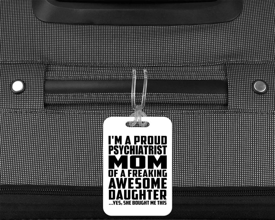 Proud Psychiatrist Mom Of Awesome Daughter - Luggage Bag Tag