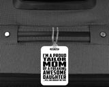 Proud Tailor Mom Of Awesome Daughter - Luggage Bag Tag