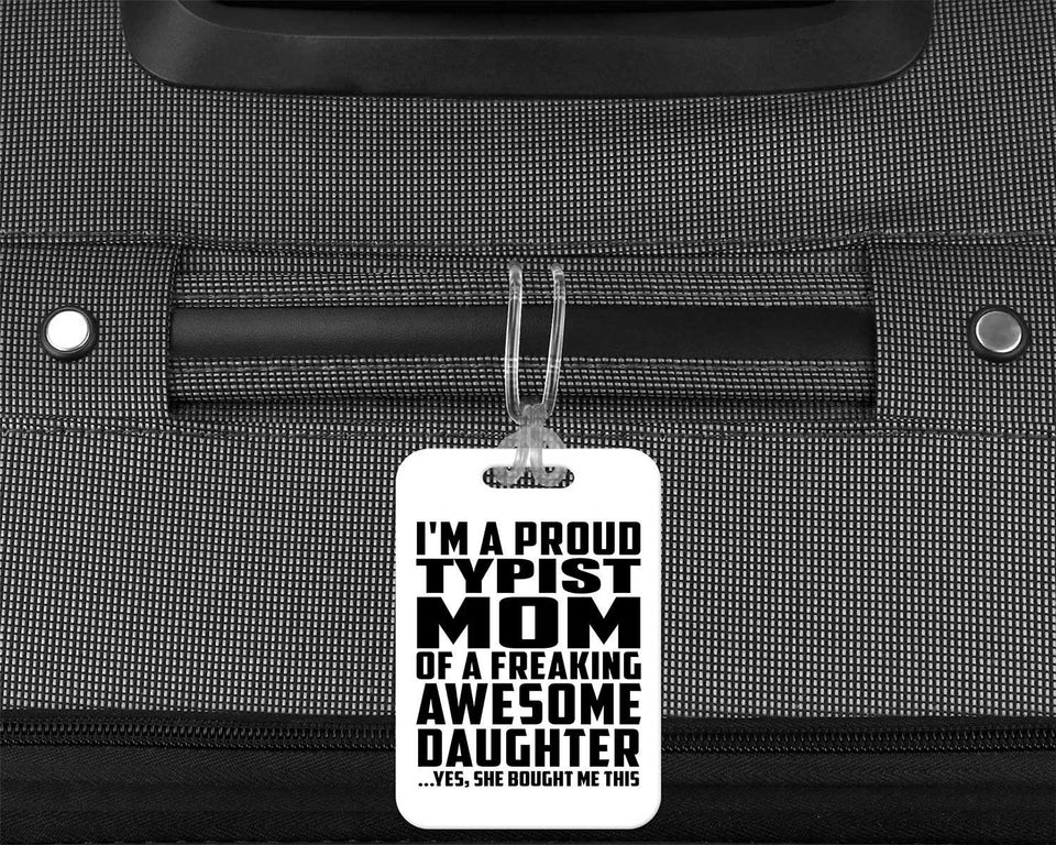 Proud Typist Mom Of Awesome Daughter - Luggage Bag Tag