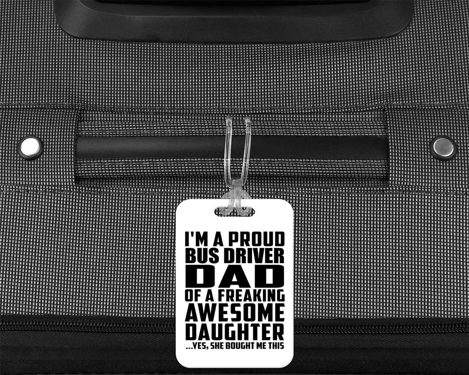 Proud Bus Driver Dad Of Awesome Daughter - Luggage Bag Tag