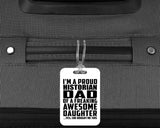 Proud Historian Dad Of Awesome Daughter - Luggage Bag Tag