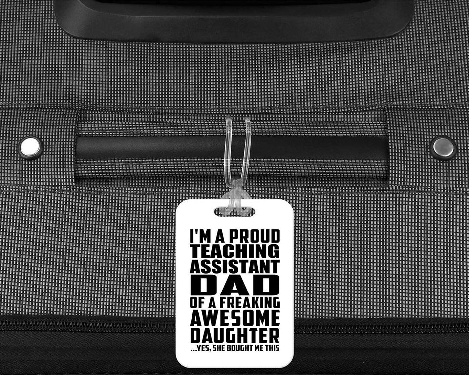 Proud Teaching Assistant Dad Of Awesome Daughter - Luggage Bag Tag