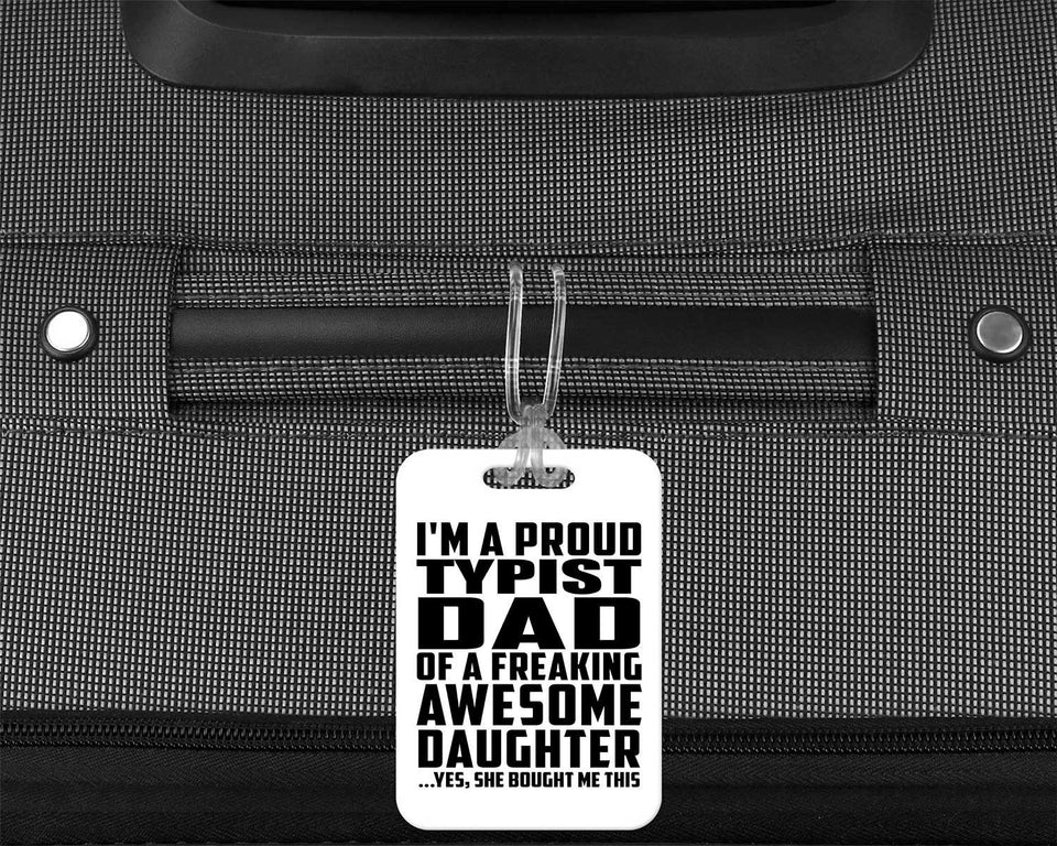 Proud Typist Dad Of Awesome Daughter - Luggage Bag Tag