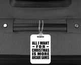 All I Want For Christmas Is More Arcade Games - Luggage Bag Tag