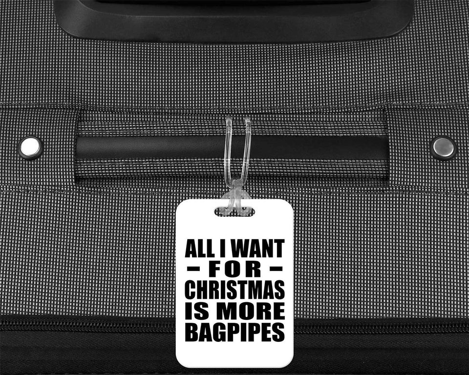 All I Want For Christmas Is More Bagpipes - Luggage Bag Tag