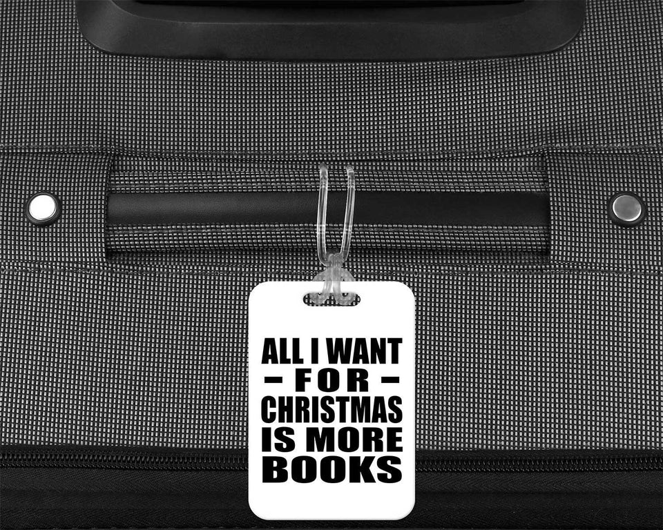All I Want For Christmas Is More Books - Luggage Bag Tag