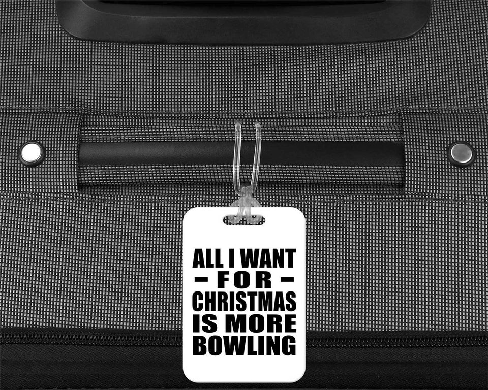 All I Want For Christmas Is More Bowling - Luggage Bag Tag