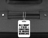 All I Want For Christmas Is More Bowling - Luggage Bag Tag