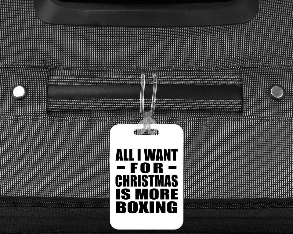 All I Want For Christmas Is More Boxing - Luggage Bag Tag