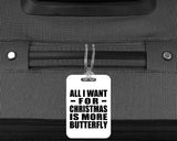 All I Want For Christmas Is More Butterfly - Luggage Bag Tag