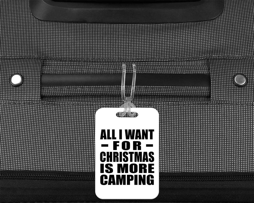 All I Want For Christmas Is More Camping - Luggage Bag Tag