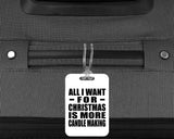 All I Want For Christmas Is More Candle Making - Luggage Bag Tag