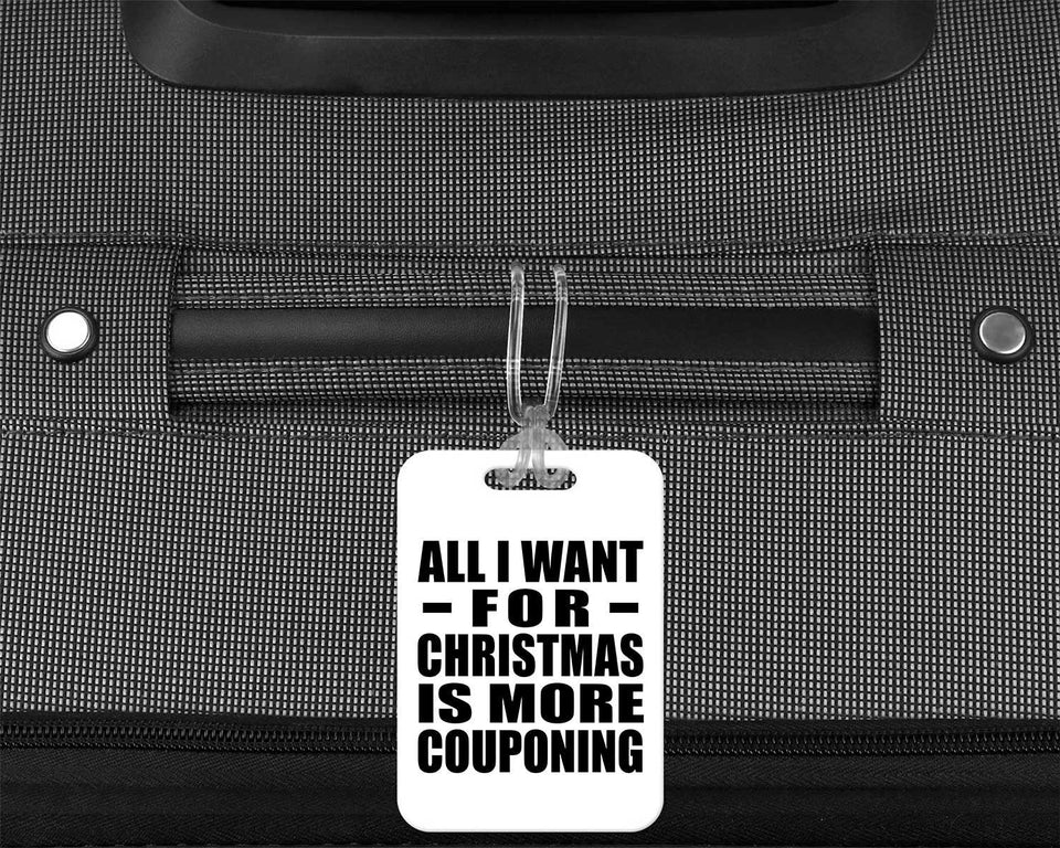 All I Want For Christmas Is More Couponing - Luggage Bag Tag