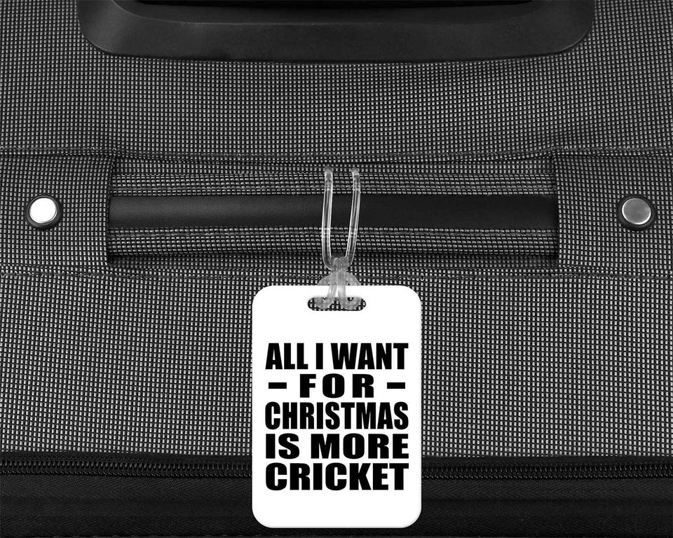 All I Want For Christmas Is More Cricket - Luggage Bag Tag