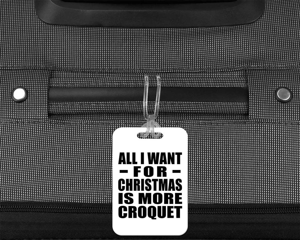 All I Want For Christmas Is More Croquet - Luggage Bag Tag