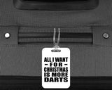 All I Want For Christmas Is More Darts - Luggage Bag Tag