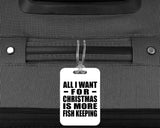 All I Want For Christmas Is More Fish Keeping - Luggage Bag Tag