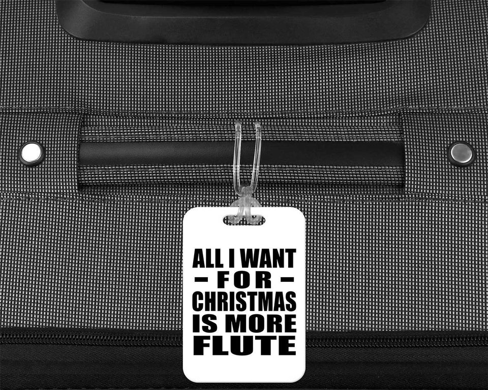 All I Want For Christmas Is More Flute - Luggage Bag Tag