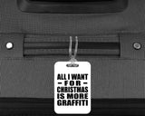 All I Want For Christmas Is More Graffiti - Luggage Bag Tag