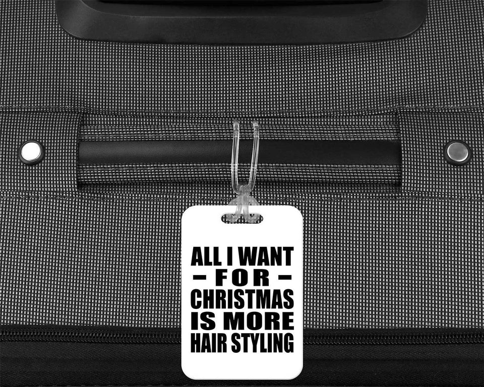 All I Want For Christmas Is More Hair Styling - Luggage Bag Tag